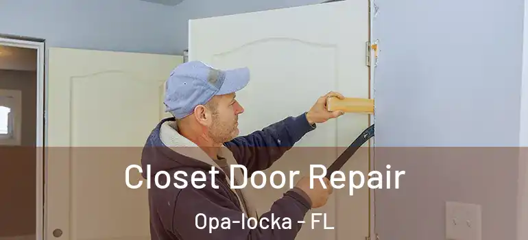  Closet Door Repair Opa-locka - FL