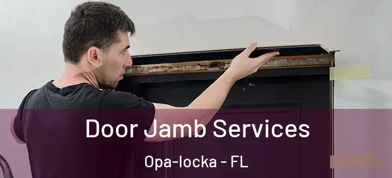  Door Jamb Services Opa-locka - FL