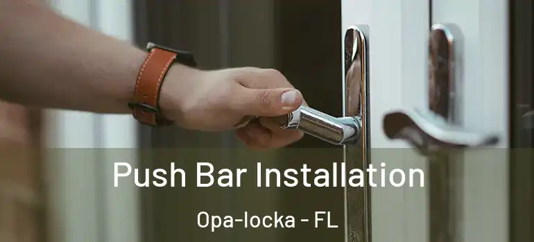  Push Bar Installation Opa-locka - FL
