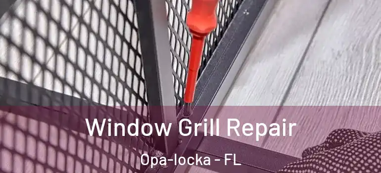  Window Grill Repair Opa-locka - FL