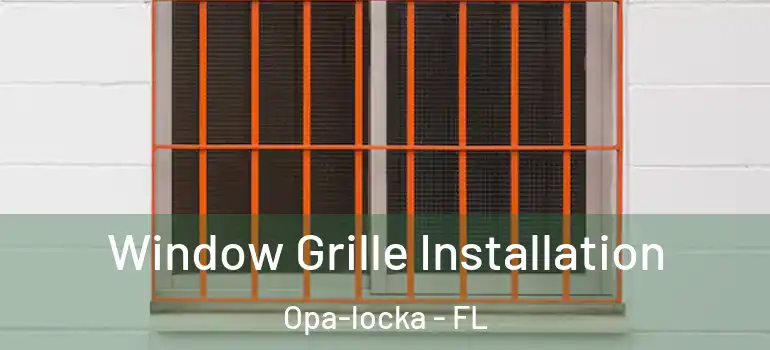  Window Grille Installation Opa-locka - FL